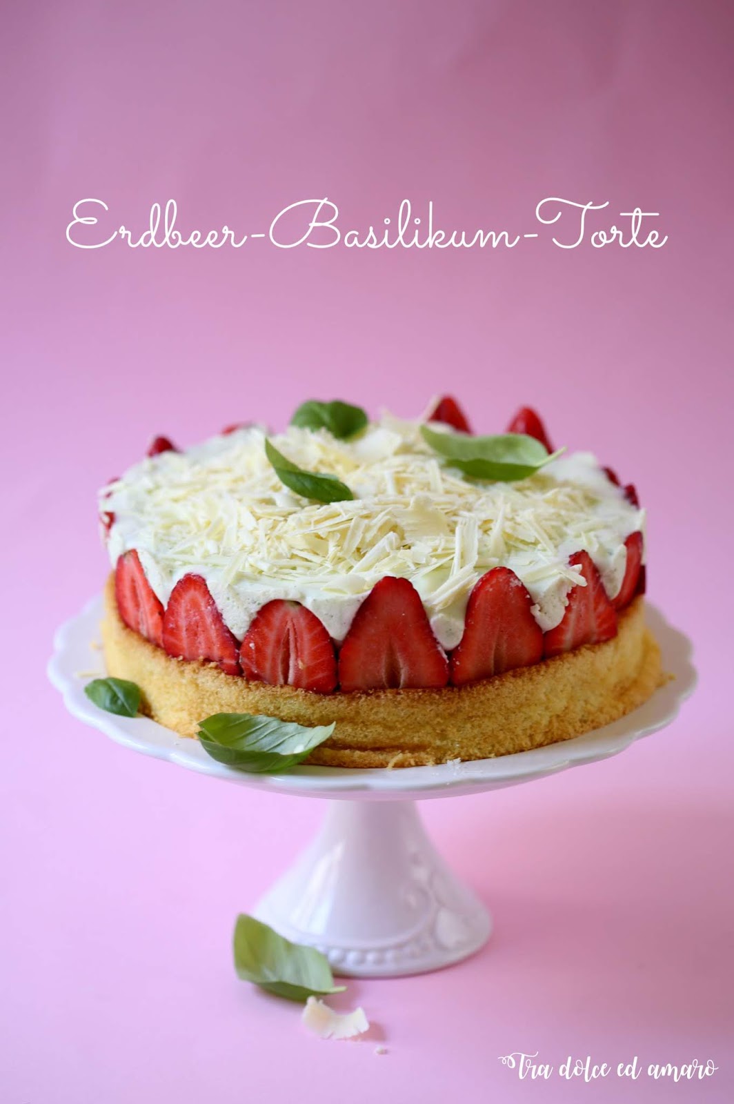 Tra dolce ed amaro: Einfacher als es aussieht: Erdbeer-Basilikum-Torte ...