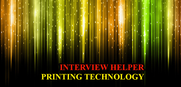 INTERVIEW HELPER- PRINTING TECHNOLOGY