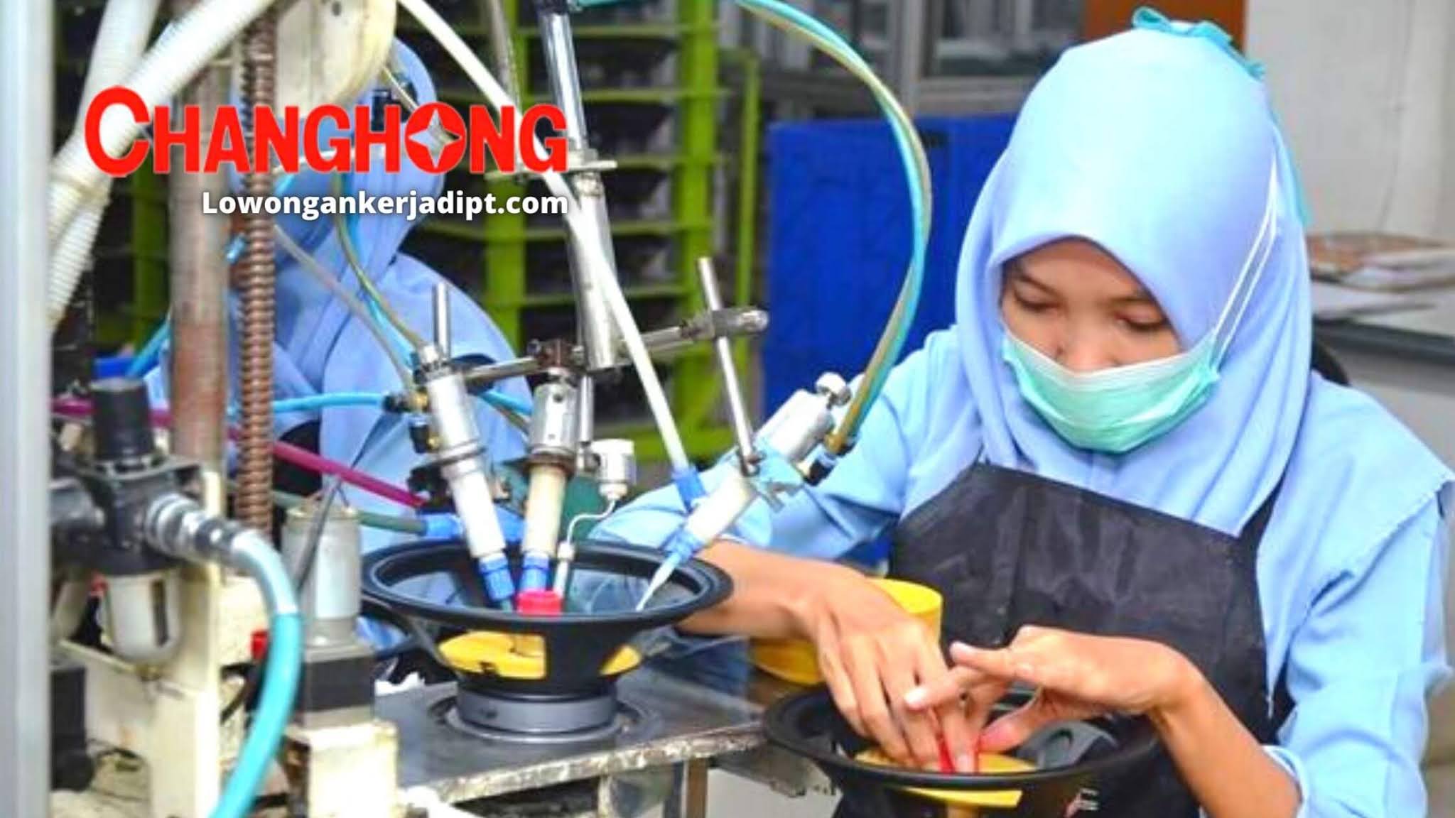 Lowongan Kerja PT Changhong Electric Indonesia Terbaru 2022