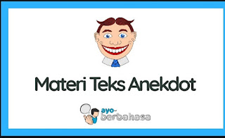 √ Materi Teks Anekdot : Pengertian, Ciri-ciri, Struktur, dan Kaidah