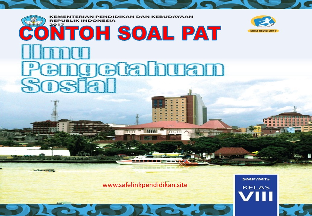 Soal PAT IPS Kelas 8 SMP/MTs Semester 2 Kurikulum 2013