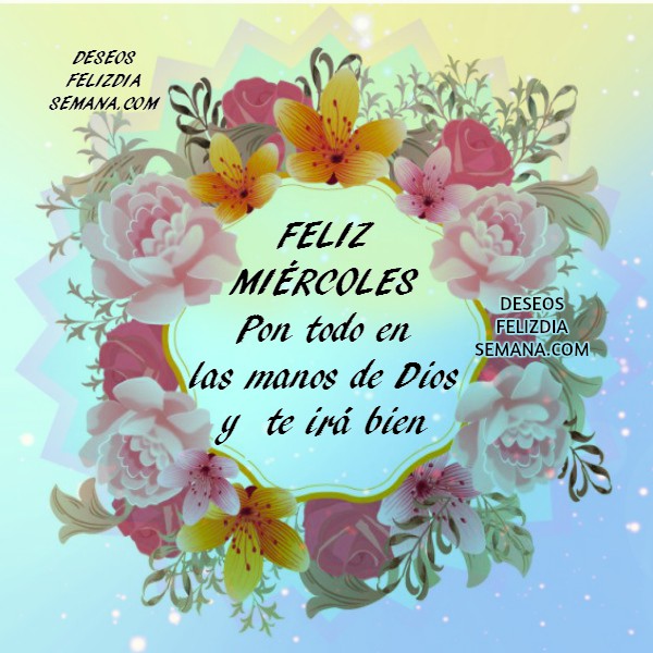 Feliz Miércoles, imágenes y frases cristianas para amigos | Imágenes y  Deseos Feliz Día de Semana