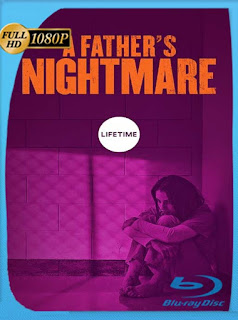 La Pesadilla de un Padre (A Father’s Nightmare (2018) HD [1080p] Latino [GoogleDrive] SXGO