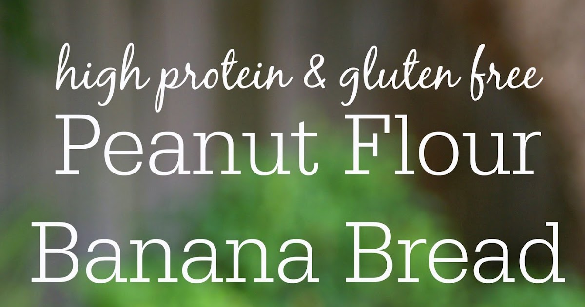Southern In Law: Recipe: High Protein Peanut Flour Banana Bread
