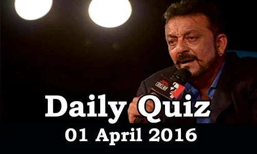 Daily Current Affairs Quiz - 01 Apr 2016