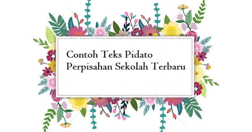 Contoh Teks Pidato Perpisahan Sekolah Terbaru Jago Berpidato Apa Yang Kamu Cari Ada Disini
