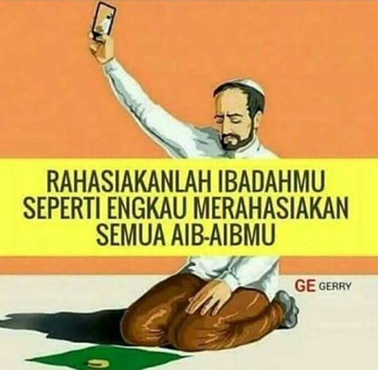 Ibadah mu sudah di catat Allah,jadi tidak perlu di catat di sosmed.