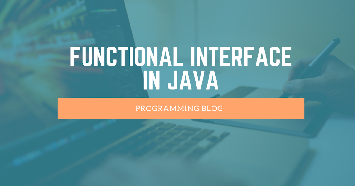 Functional Interface In Java 8 with Examples FunctionalInterface