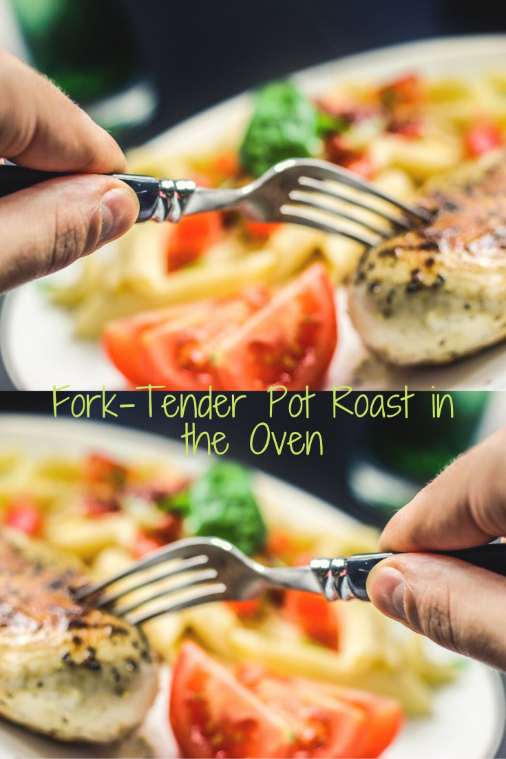 ForkTender Pot Roast in the Oven