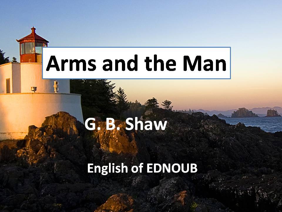 Evaluate ‘Arms and the Man’ as a problem play