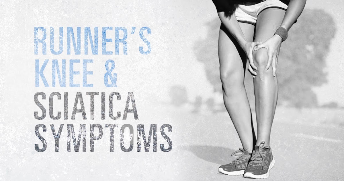 Runner's Knee and Sciatica Symptoms