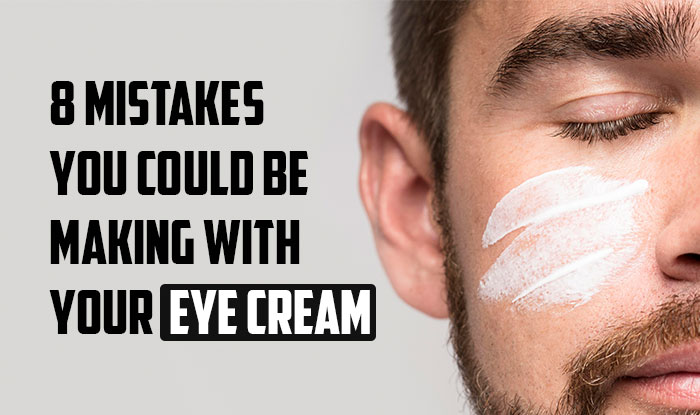 8 Mistakes You Could Be Doing With Your Eye Cream