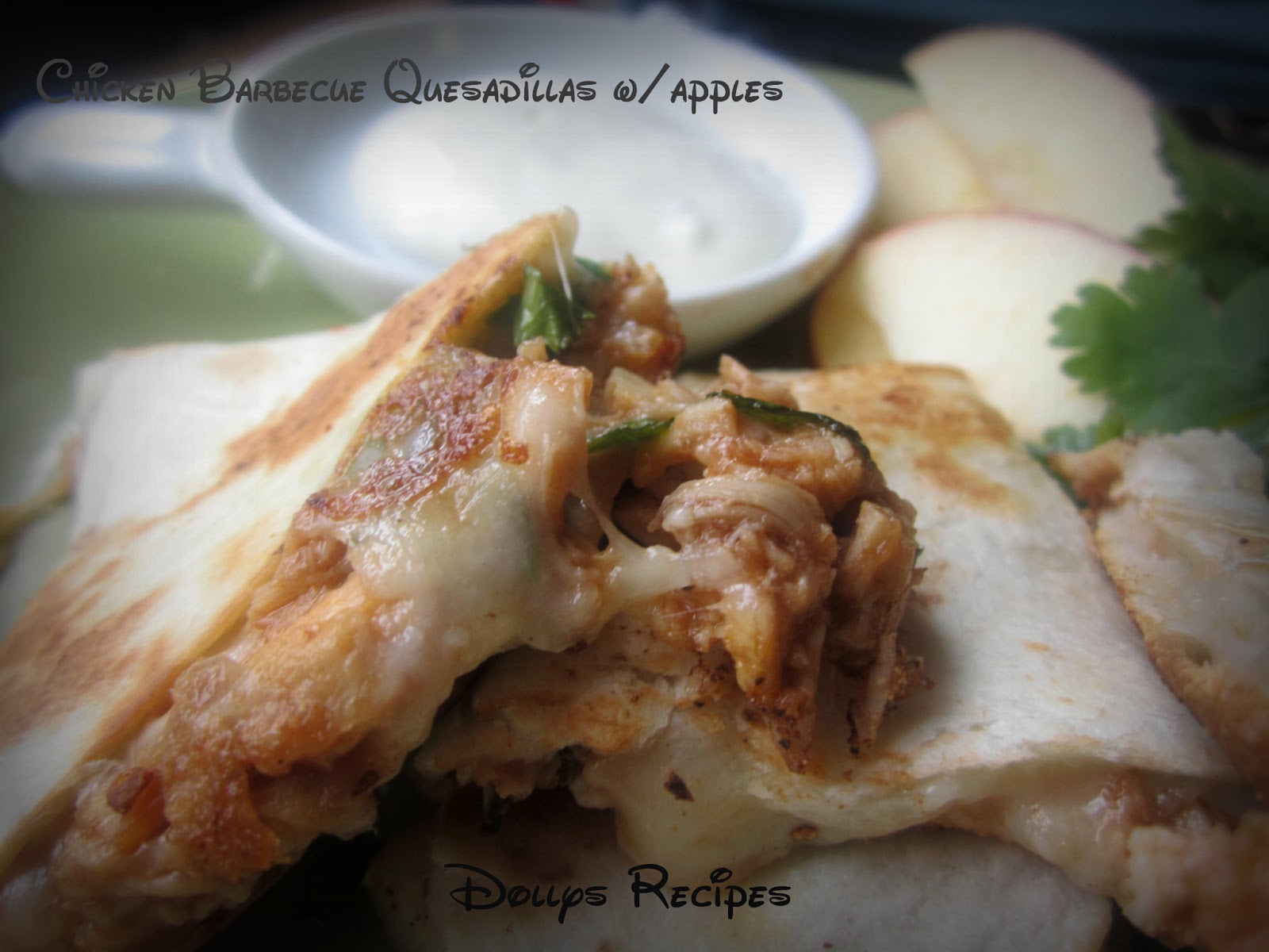 Dolly's Recipes N' more Chicken Barbecue Quesadilla W/Apples