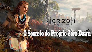 "Horizon Zero Dawn" (O Secreto do Projeto Zero Dawn) PS4 em PT-BR