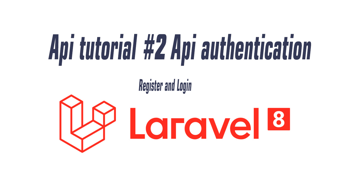 Laravel 8.X Api tutorial #2 Api authentication