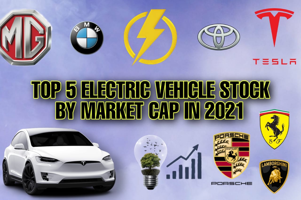 Top 5 Electric Vehicle (EV) Stocks By Market Cap in 2021 Best