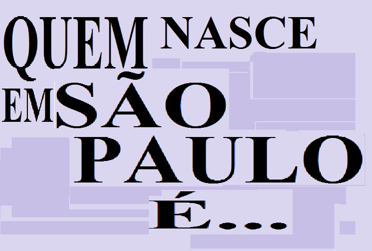 GRAMÁTICA E QUESTÕES VERNÁCULAS PAULISTA OU PAULISTANO. QUEM NASCE EM SÃO PAULO É... GRAMÁTICA E QUESTÕES VERNÁCULAS PAULISTA OU PAULISTANO. QUEM NASCE EM SÃO PAULO É...
