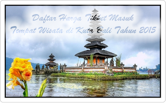 Daftar Harga Tiket Masuk Objek Wisata Di Kuta Bali Tahun