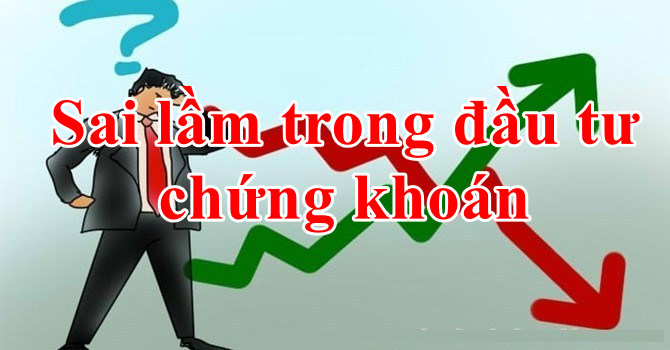 Những lầm tưởng hủy hoại nhiều cuộc đời trong đầu tư chứng khoán.