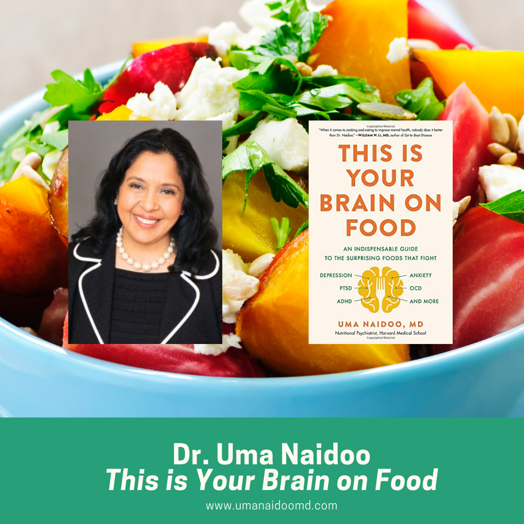 Interview with Dr. Uma Naidoo Author of "This is Your Brain on Food"
