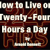 How to Live on Twenty-Four Hours a Day by Arnold Bennett