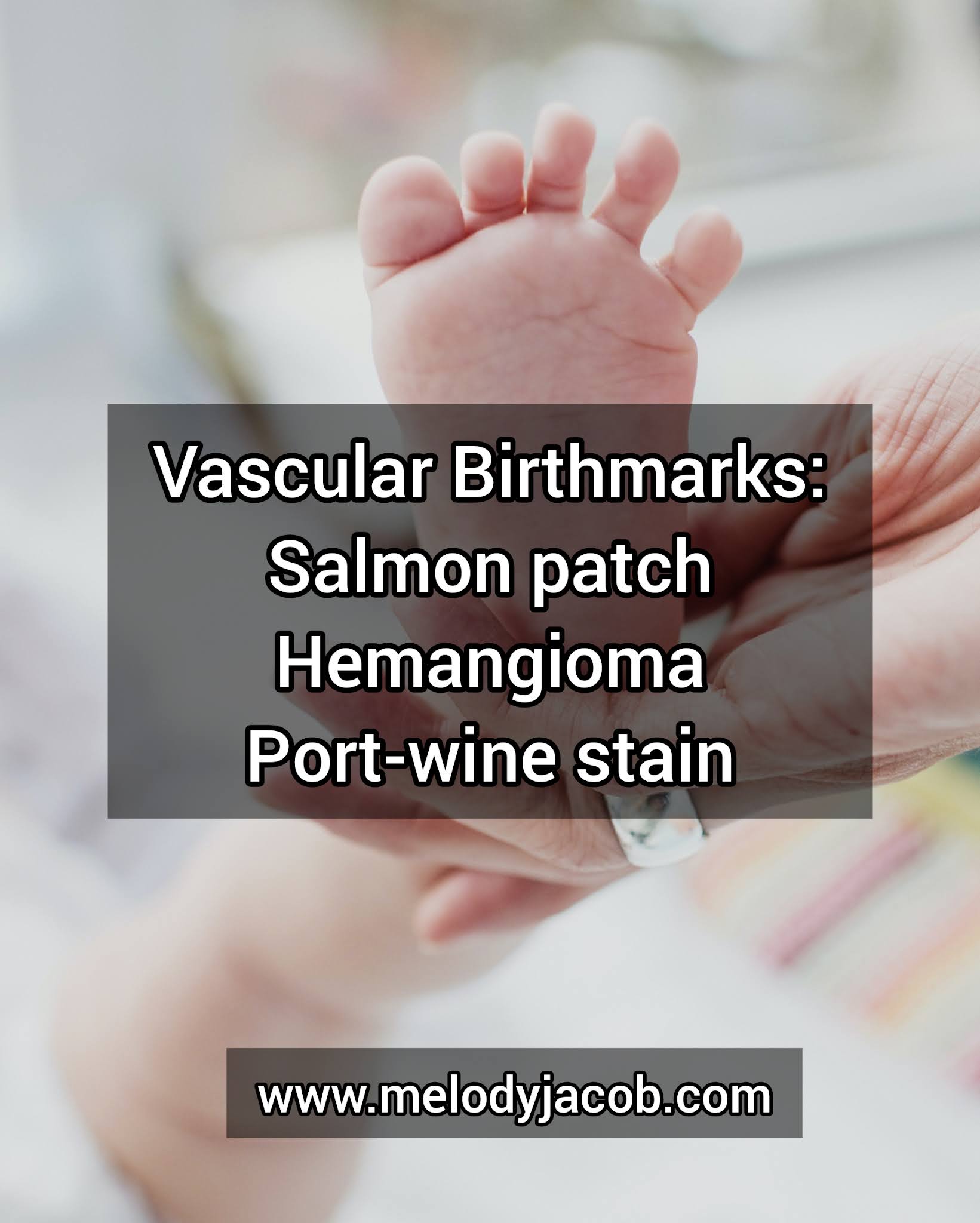 What are Vascular Birthmarks? Melody Jacob