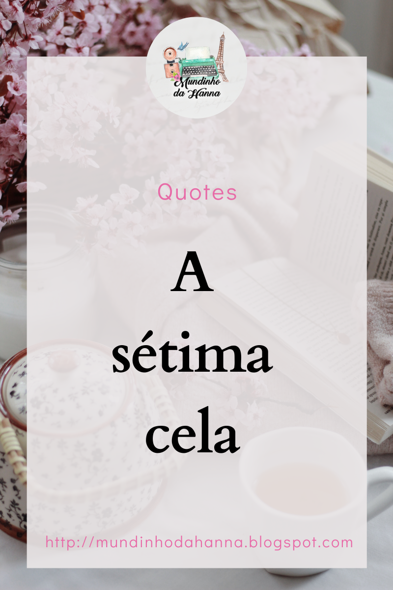 Quotes | A sétima cela Quotes | A sétima cela