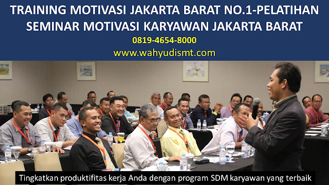 TRAINING MOTIVASI JAKARTA BARAT - TRAINING MOTIVASI KARYAWAN JAKARTA BARAT - PELATIHAN MOTIVASI JAKARTA BARAT – SEMINAR MOTIVASI JAKARTA BARAT TRAINING MOTIVASI JAKARTA BARAT - TRAINING MOTIVASI KARYAWAN JAKARTA BARAT - PELATIHAN MOTIVASI JAKARTA BARAT – SEMINAR MOTIVASI JAKARTA BARAT