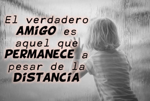 El verdadero amigo permanece en el tiempo y la distancia El verdadero amigo permanece en el tiempo y la distancia
