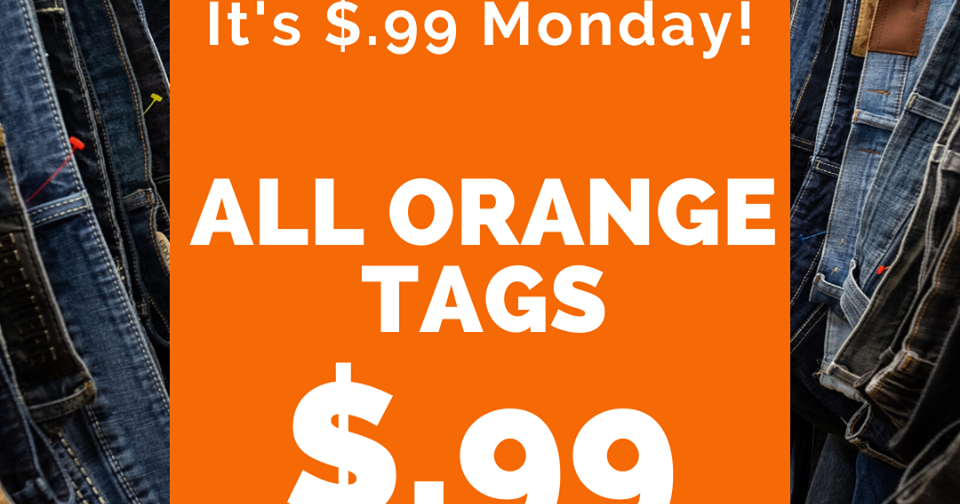 SALE DAYS 99 CENTS MONDAYS ORANGE TAGS AT GOODWILL NORTH