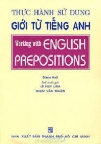 Thực Hành Sử Dụng Giới Từ Tiếng Anh - Diane Hall