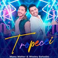 Tropecei - Mano Walter, Wesley Safadão Tropecei - Mano Walter, Wesley Safadão
