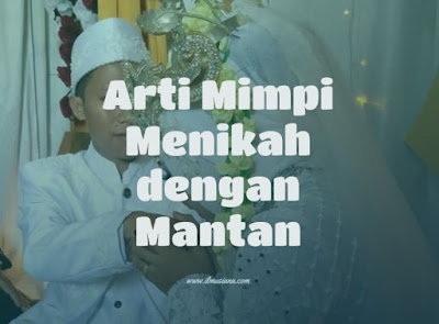 Arti Mimpi Menikah dengan Mantan Arti Mimpi Menikah dengan Mantan