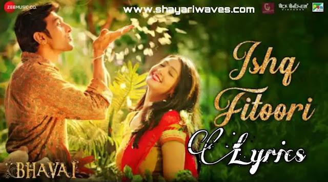 Ishq-Fitoori-Lyrics-Mohit-Chauhan--Bhavai