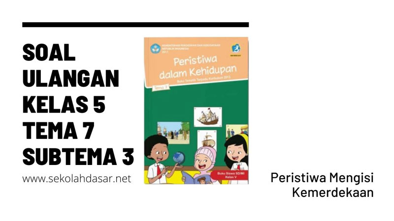Soal Ulangan Kelas 5 Tema 7 Subtema 3 dan Kunci Jawabannya