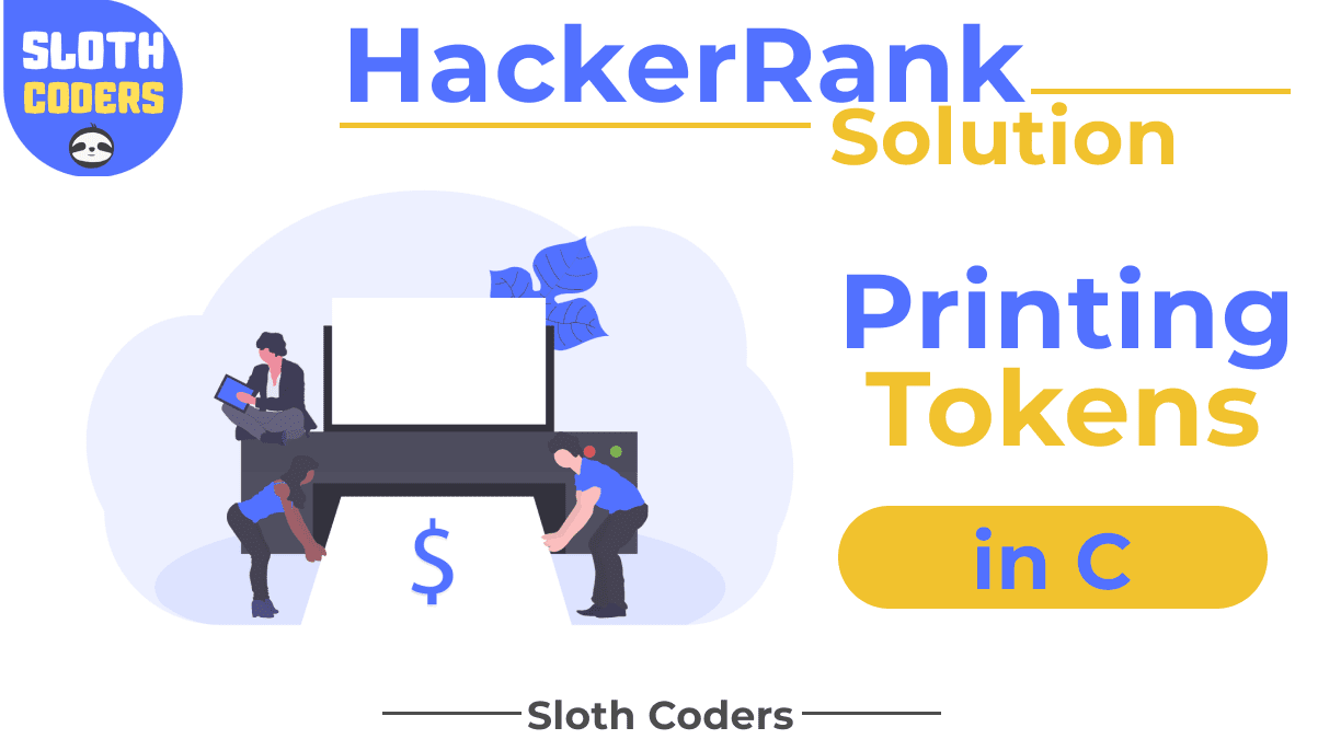 Printing Tokens in C - Hacker Rank Solution - Sloth Coders