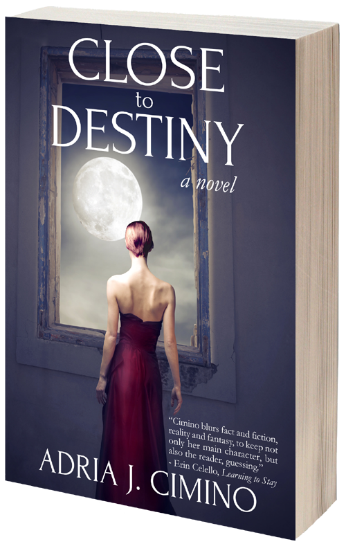 Close to Destiny, by Adria J. Cimino Close to Destiny, by Adria J. Cimino
