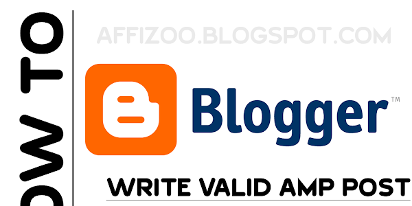 How To Write AMP Post In Blogger?