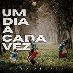 Baixar Música Gospel Um Dia a Cada Vez - Casa Aberta Mp3