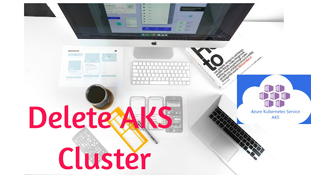 Azure: How to delete an AKS Cluster
