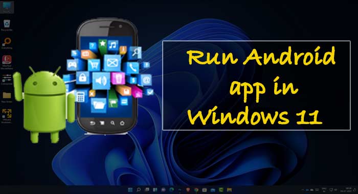 How to run android app in Windows 11