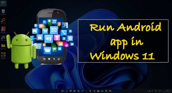 How to run android app in Windows 11 