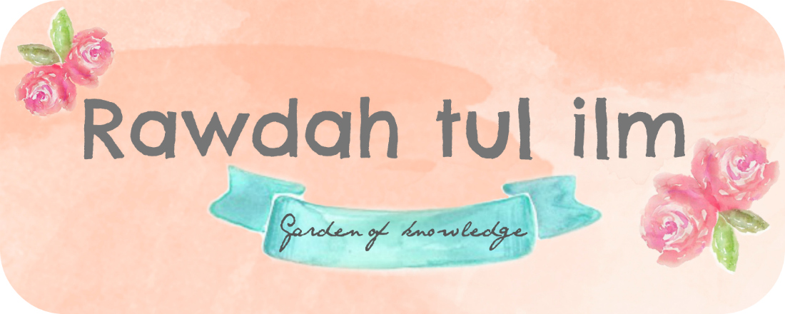 Rawdah-tul 'ilm - Garden of Knowledge