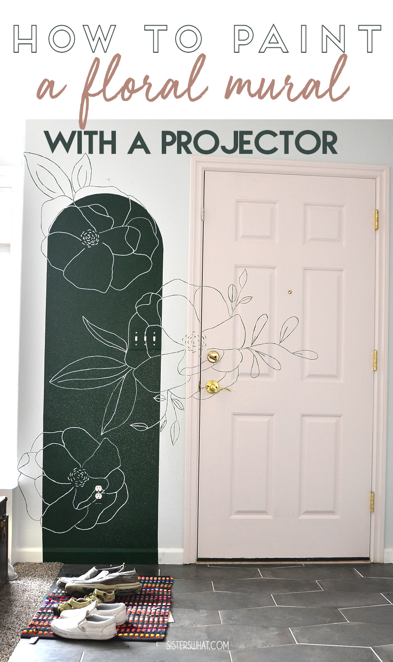 How to Paint a Floral Mural with a Projector Sisters, What!