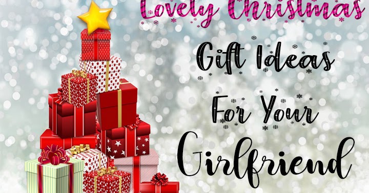 Christmas Gift Ideas For Your Girlfriend