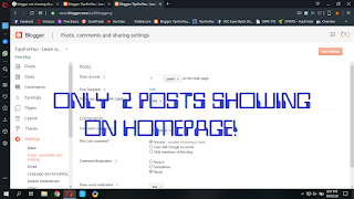 blogger,blogger posts not showing,how to fix,blogger (website), blogger only 2 posts show on homepage,blogger posts not showing mainpage