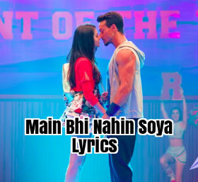 Main Bhi Nahin Soya Full Song Lyrics - Student of the Year 2 (2019) Main Bhi Nahin Soya Full Song Lyrics - Student of the Year 2 (2019)