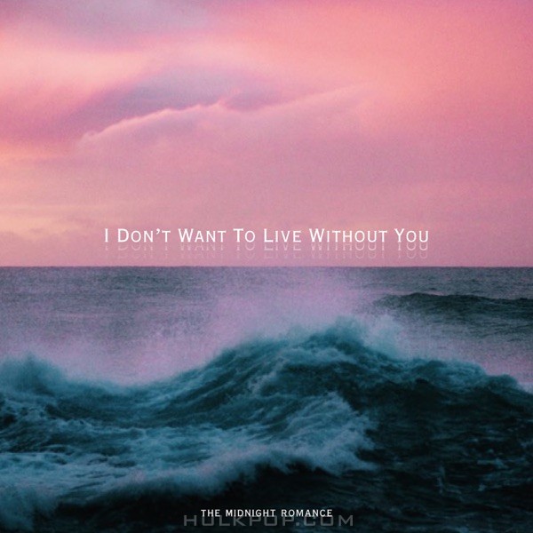 The Midnight Romance – I Don’t Want To Live Without You – Single