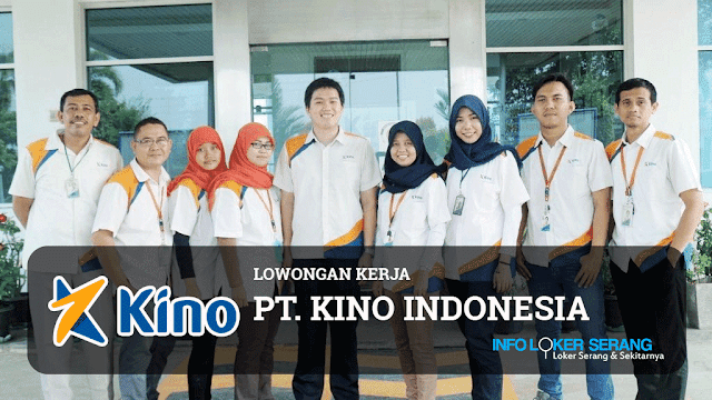 Lowongan Kerja Senior Sales Pt Kino Indonesia Tbk Penempatan Sesuai Domisili Info Loker Serang