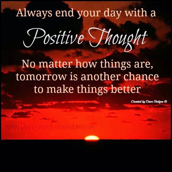 Daveswordsofwisdom.com: End your day with a positive thought.